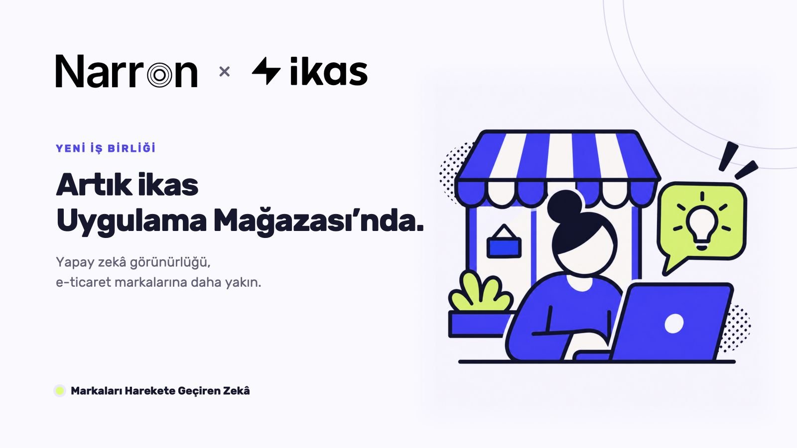 Orijinal Narron ve ikas logolarının altında uygulama mağazası duyurusu; yanında mağazasının önünde bilgisayarıyla çalışan bir işletmeci.
